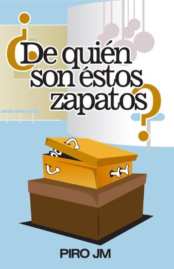 ¿DE QUIÉN SON ÉSTOS ZAPATOS? (Spanish Edition) Edición Kindle de PIRO JM  (Author)